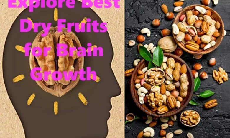 Best Dry Fruits for Brain Growth